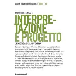 Interpretazione E Progetto. Semiotica Dell'inventiva Interpretazione E Progetto. Semiotica Dell'inventiva