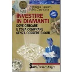 Investire In Diamanti. Dove Cercare E Cosa Comprare Senza Correre Rischi Investire In Diamanti. Dove Cercare E Cosa Comprare Senza Correre Rischi