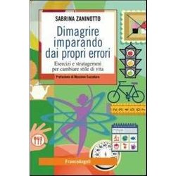 Dimagrire Imparando Dai Propri Errori. Esercizi E Stratagemmi Per Cambiare Stile Di Vita Dimagrire Imparando Dai Propri Errori. Esercizi E Stratagemmi Per Cambiare Stile Di Vita