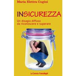 Insicurezza. Un Disagio Diffuso Da Riconoscere E Superare Insicurezza. Un Disagio Diffuso Da Riconoscere E Superare