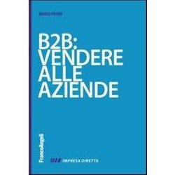 B2B: Vendere Alla Aziende B2B: Vendere Alla Aziende