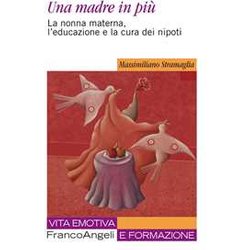 Una Madre In Più. La Nonna Materna, L'educazione E La Cura Dei Nipoti Una Madre In Più. La Nonna Materna, L'educazione E La Cura Dei Nipoti