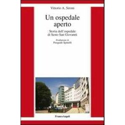 Un Ospedale Aperto. Storia Dell'ospedale Di Sesto San Giovanni Un Ospedale Aperto. Storia Dell'ospedale Di Sesto San Giovanni