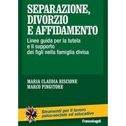 Separazione, Divorzio E Affidamento. Linee Guida Per La Tutela E Il Supporto Dei Figli Nella Famiglia Divisa Separazione, Divorzio E Affidamento. Linee Guida Per La Tutela E Il Supporto Dei Figli Nella Famiglia Divisa