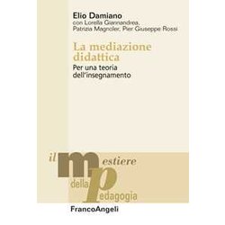 La Mediazione Didattica. Per Una Teoria Dell'insegnamento La Mediazione Didattica. Per Una Teoria Dell'insegnamento