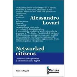 Networked Citizens. Comunicazione Pubblica E Amministrazioni Digitali Networked Citizens. Comunicazione Pubblica E Amministrazioni Digitali