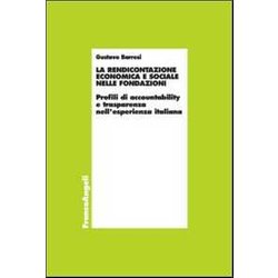 La Rendicontazione Economica E Sociale Nelle Fondazioni. Profili Di Accountability E Trasparenza Nell'esperienza Italiana La Rendicontazione Economica E Sociale Nelle Fondazioni. Profili Di Accountability E Trasparenza Nell'esperienza Italiana