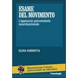 Esame Del Movimento. L'approccio Psicomotorio Neurofunzionale Esame Del Movimento. L'approccio Psicomotorio Neurofunzionale