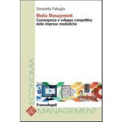 Media Management. Convergenza E Sviluppo Competitivo Delle Imprese Mediatiche Media Management. Convergenza E Sviluppo Competitivo Delle Imprese Mediatiche