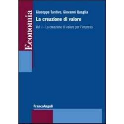 La Creazione Di Valore. La Creazione Di Valore Per L'impresa (Vol. 1) La Creazione Di Valore. La Creazione Di Valore Per L'impresa (Vol. 1)
