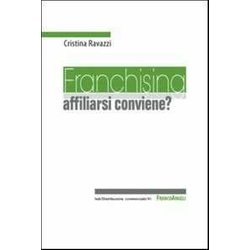 Franchising: Affiliarsi Conviene? Franchising: Affiliarsi Conviene?
