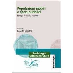 Popolazioni Mobili E Spazi Pubblici. Perugia In Trasformazione