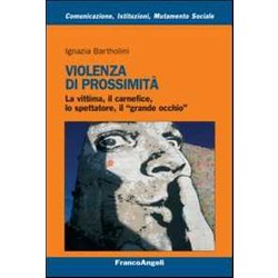 Violenza Di Prossimità . La Vittima, Il Carnefice, Lo Spettatore E Il «Grande Occhio» Violenza Di Prossimità . La Vittima, Il Carnefice, Lo Spettatore E Il «Grande Occhio»