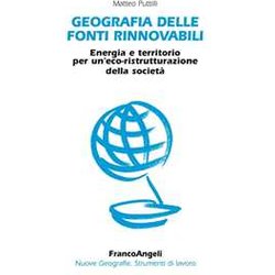 Geografia Delle Fonti Rinnovabili. Energia E Territorio Per Un'eco-Ristrutturazione Della Società Geografia Delle Fonti Rinnovabili. Energia E Territorio Per Un'eco-Ristrutturazione Della SocietÃ