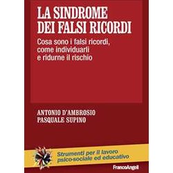 La Sindrome Dei Falsi Ricordi. Cosa Sono I Falsi Ricordi, Come Individuarli E Ridurne Il Rischio La Sindrome Dei Falsi Ricordi. Cosa Sono I Falsi Ricordi, Come Individuarli E Ridurne Il Rischio