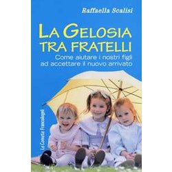 La Gelosia Tra Fratelli. Come Aiutare I Nostri Figli Ad Accettare Il Nuovo Arrivato