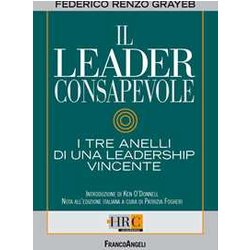 Il Leader Consapevole. I Tre Anelli Di Una Leadership Vincente Il Leader Consapevole. I Tre Anelli Di Una Leadership Vincente