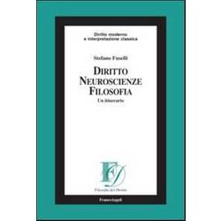 Diritto, Neuroscienze, Filosofia. Un Itinerario