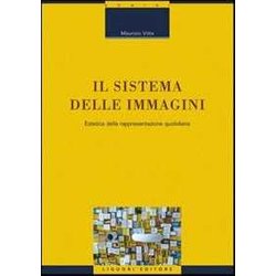 Il Sistema Delle Immagini. Estetica Della Rappresentazione Quotidiana. Ediz. Illustrata Il Sistema Delle Immagini. Estetica Della Rappresentazione Quotidiana. Ediz. Illustrata