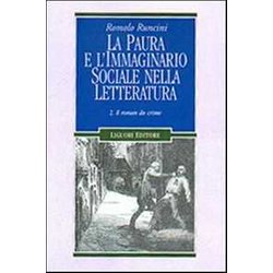 La Paura E L'immaginario Sociale Nella Letteratura. Il Roman Du Crime (Vol. 2) La Paura E L'immaginario Sociale Nella Letteratura. Il Roman Du Crime (Vol. 2)