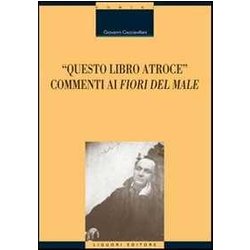 Questo Libro Atroce. Commenti Ai «Fiori Del Male» Questo Libro Atroce. Commenti Ai «Fiori Del Male»