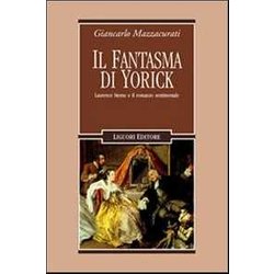 Il Fantasma Di Yorick. Laurence Sterne E Il Romanzo Sentimentale Il Fantasma Di Yorick. Laurence Sterne E Il Romanzo Sentimentale