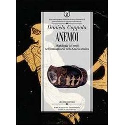 Anemoi. Morfologia Dei Venti Nell'immaginario Della Grecia Arcaica Anemoi. Morfologia Dei Venti Nell'immaginario Della Grecia Arcaica