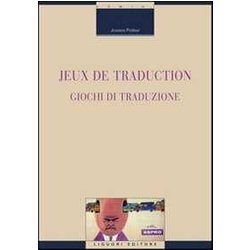 Jeux De Traduction-Giochi Di Traduzione. Ediz. Bilingue Jeux De Traduction-Giochi Di Traduzione. Ediz. Bilingue