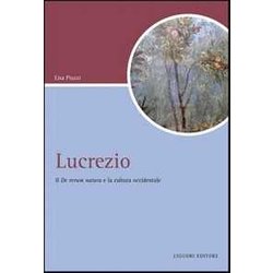 Lucrezio. Il «De Rerum Natura» E La Cultura Occidentale Lucrezio. Il «De Rerum Natura» E La Cultura Occidentale