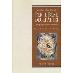 Per Il Bene Degli Altri. Antropologia Dell'aiuto Umanitario