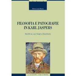 Filosofia E Patografie In Karl Jaspers. Scritti Su Van Gogh E Ezechiele Filosofia E Patografie In Karl Jaspers. Scritti Su Van Gogh E Ezechiele