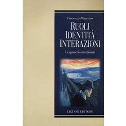 Ruoli, Identità , Interazioni. Un Approccio Interazionista Ruoli, Identità , Interazioni. Un Approccio Interazionista
