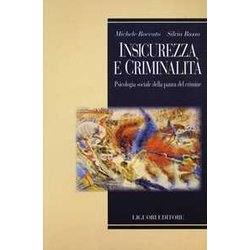 Insicurezza E Criminalità . Psicologia Sociale Della Paura Del Crimine