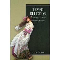 Tempo Di Fiction. Il Racconto Televisivo In Divenire Tempo Di Fiction. Il Racconto Televisivo In Divenire