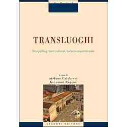 Transluoghi. Storytelling, Beni Culturali, Turismo Esperenziale Transluoghi. Storytelling, Beni Culturali, Turismo Esperenziale