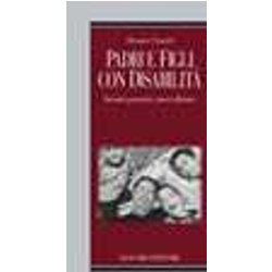 Padri E Figli Con Disabilità. Incontri Generativi, Nuove Alleanze Educative Padri E Figli Con Disabilità. Incontri Generativi, Nuove Alleanze Educative