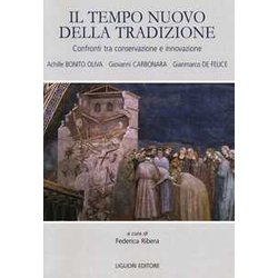 Il Tempo Nuovo Della Tradizione. Confronti Tra Conservazione E Innovazione Il Tempo Nuovo Della Tradizione. Confronti Tra Conservazione E Innovazione