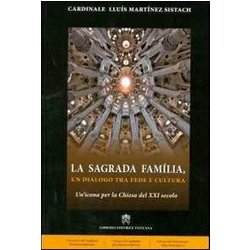 La Sagrada FamÃLia. Un Dialogo Tra Fede E Cultura. Un'icona Per La Chiesa Del Xxi Secolo La Sagrada FamÃLia. Un Dialogo Tra Fede E Cultura. Un'icona Per La Chiesa Del Xxi Secolo