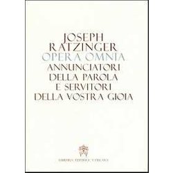 Opera Omnia Di Joseph Ratzinger. Annunciatori Della Parola E Servitori Della Vostra Gioia (Vol. 12) Opera Omnia Di Joseph Ratzinger. Annunciatori Della Parola E Servitori Della Vostra Gioia (Vol. 12)