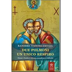 Due Polmoni Un Unico Respiro. Oriente E Occidente Di Fronte Ai Grandi Misteri Della Fede Due Polmoni Un Unico Respiro. Oriente E Occidente Di Fronte Ai Grandi Misteri Della Fede