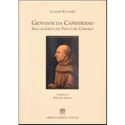 Giovanni Da Capestrano. Sull'autorità Del Papa E Del Concilio Giovanni Da Capestrano. Sull'autorità Del Papa E Del Concilio