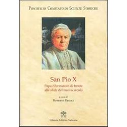 San Pio X. Papa Riformatore Di Fronte Alle Sfide Del Nuovo Secolo San Pio X. Papa Riformatore Di Fronte Alle Sfide Del Nuovo Secolo