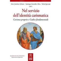 Nel Servizio Dell'identità Carismatica. Carisma Proprio E Codice Fondamentale. Nel Servizio Dell'identità Carismatica. Carisma Proprio E Codice Fondamentale.