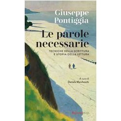 Le Parole Necessarie. Tecniche Della Scrittura E Utopia Della Lettura