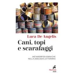 Cani, Topi E Scarafaggi. Metamorfosi Ebraiche Nella Zoologia Letteraria Cani, Topi E Scarafaggi. Metamorfosi Ebraiche Nella Zoologia Letteraria