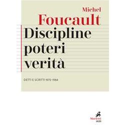 Discipline, Poteri, Verità . Detti E Scritti (1970-1984) Discipline, Poteri, Verità . Detti E Scritti (1970-1984)