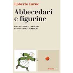 Abbecedari E Figurine. Educare Con Le Immagini Da Comenio Ai PokéMon Abbecedari E Figurine. Educare Con Le Immagini Da Comenio Ai PokéMon
