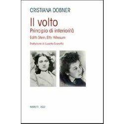 Il Volto. Principio Di Interiorità . Edhit Stein, Hetty Hillesum Il Volto. Principio Di Interiorità . Edhit Stein, Hetty Hillesum