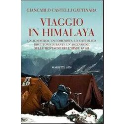 Viaggio In Himalaya. Un Agnostico, Un Comunista, Un Cattolico Discutono Durante Un'ascensione Nelle Montagne Dell'hindu Kush. Ediz. Illustrata