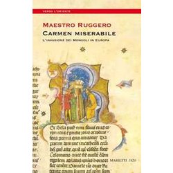 Carmen Miserabile. L'invasione Dei Mongoli In Europa